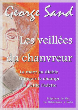 Les veillées du chanvreur - La mare au diable - François le champi - La petite Fadette