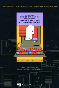 Théories de l'organisation - Personnes, groupes, systèmes et environnement : Tome 3