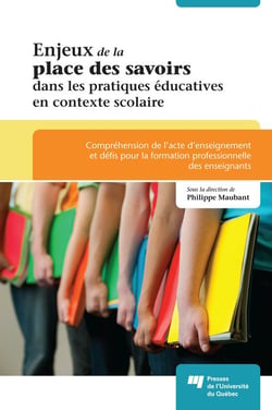 Enjeux de la place des savoirs dans les pratiques éducatives en contexte scolaire - Compréhension de l’acte d’enseignement et défis pour la formation professionnelle des enseignants