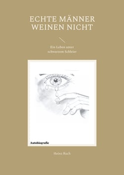 Echte Männer weinen nicht - Ein Leben unter schwarzem Schleier