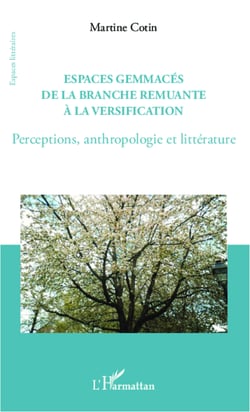 Espaces gemmacés de la branche remuante à la versification - Perceptions, anthropologie et littérature