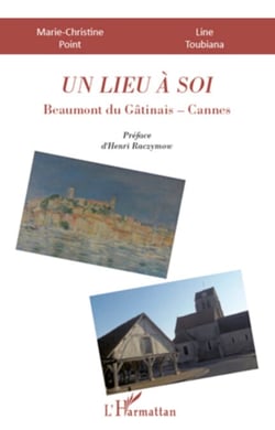 Un Lieu à soi - Beaumont du Gâtinais-Cannes - Préface d'Henri Raczymouv