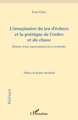 L'imaginaire du jeu d'échecs et la poétique de l'ordre et du chaos - Histoire d'une représenatation de la cérébralité