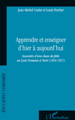 Apprendre et enseigner d'hier à aujourd'hui - Souvenirs d'une classe de philo au lycée Fontanes à Niort (1956-1957)