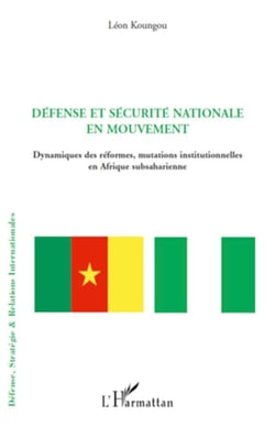 Défense et sécurité nationale en mouvement - Dynamiques des réformes, mutations institutionnelles en Afrique subsaharienne