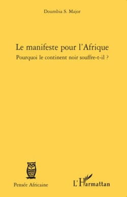 Le manifeste pour l'Afrique - Pourquoi le continent noir souffre-t-il ?