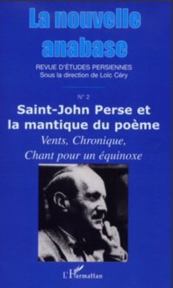 La nouvelle anabase - - <em>Saint John Perse et la mantique du poème. Vents, Chronique, Chant pour un équinoxe</em>