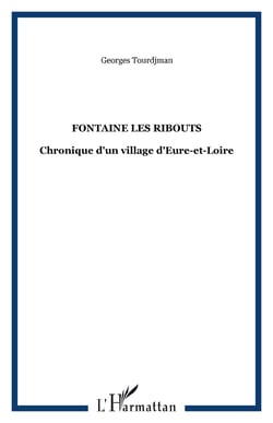 FONTAINE LES RIBOUTS - Chronique d'un village d'Eure-et-Loire