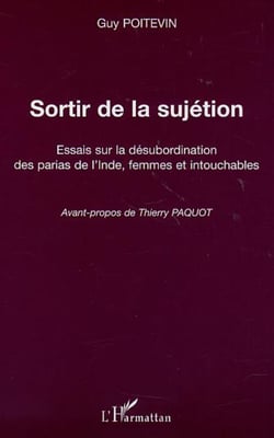 SORTIR DE LA SUJÉTION - Essais sur la désubordination des parias de l'Inde, femmes et intouchables