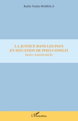 La justice dans les pays en situation de post-conflit - Justice transitionnelle