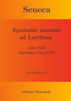 Seneca - Epistulae morales ad Lucilium - Liber XIX Epistulae CX-CXVII - Latein/Deutsch