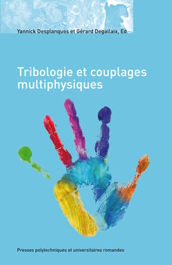 Tribologie et couplages multiphysiques - Actes des journées internationales francophones de tribologie (JIFT 2006)