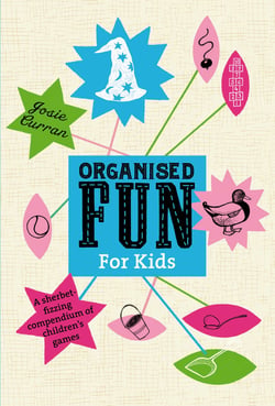 Organised Fun for Kids - A sherbet-fizzing compendium of children's games