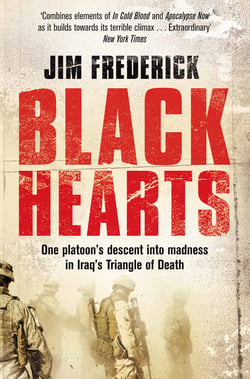 Black Hearts - One platoon's descent into madness in the Iraq war's triangle of death
