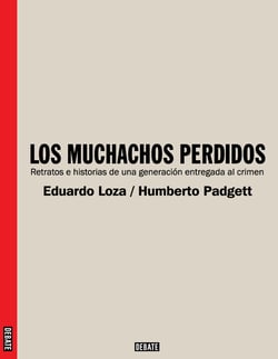 Los muchachos perdidos - Retratos e historias de una generación entregada al crimen