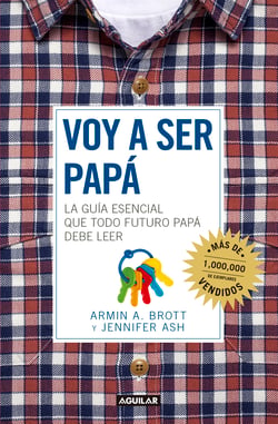 Voy a ser papá - La guía esencial que todo futuro papá debe de leer