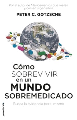 Cómo sobrevivir en un mundo sobremedicado - Busca la evidencia por ti mismo
