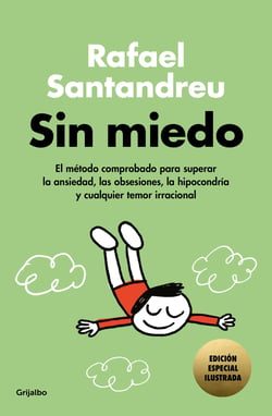 Sin miedo (edición especial ilustrada) - El método comprobado para superar la ansiedad, las obsesiones, la hipocondría y cualquier temor irracional