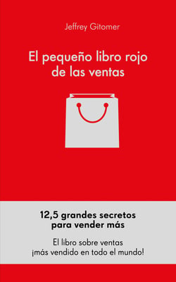 El pequeño libro rojo de las ventas - 12,5 grandes secretos para vender más