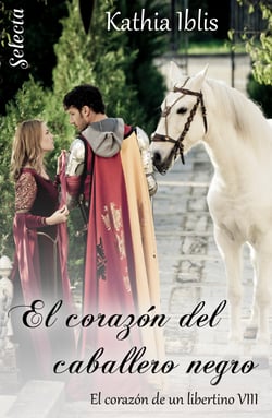 El corazón del caballero negro (El corazón de un libertino 8)