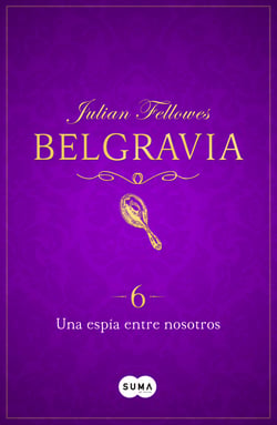 Una espía entre nosotros (Belgravia 6)