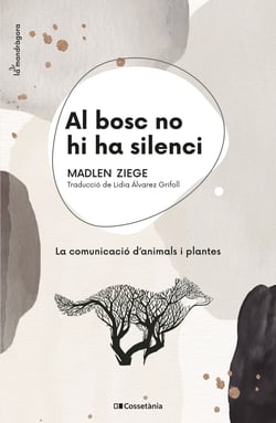 Al bosc no hi ha silenci - La comunicació d'animals i plantes