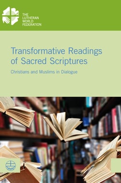 Transformative Readings of Sacred Scriptures - Christians and Muslims in Dialogue