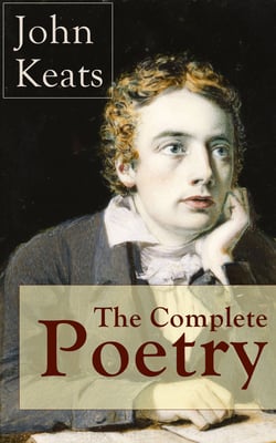 The Complete Poetry of John Keats - Ode on a Grecian Urn + Ode to a Nightingale + Hyperion + Endymion + The Eve of St. Agnes + Isabella + Ode to Psyche + Lamia + Sonnets and more from one of the most beloved English Romantic poets