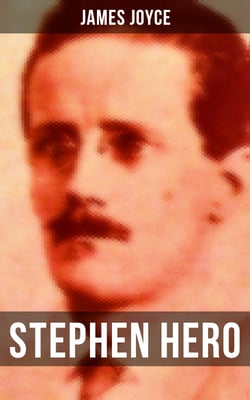 STEPHEN HERO - The precursor of A Portrait of the Artist as a Young Man
