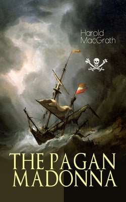 THE PAGAN MADONNA - A Tale of a Grand Theft, Thrilling Adventure and Treasure Hunt