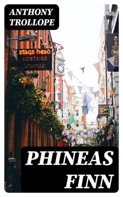 Phineas Finn - The Irish Member