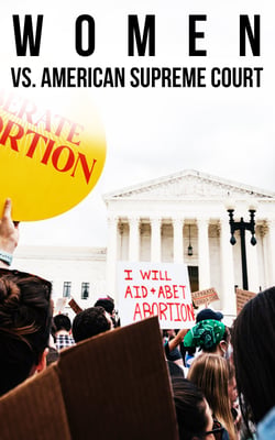 Women vs. American Supreme Court - The History of Abortion Legislation