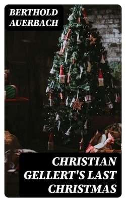Christian Gellert's Last Christmas - From "German Tales" Published by the American Publishers' Corporation