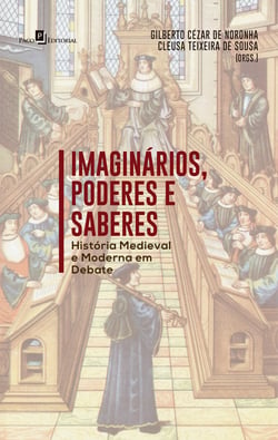 Imaginários, Poderes e Saberes - História Medieval e Moderna em Debate