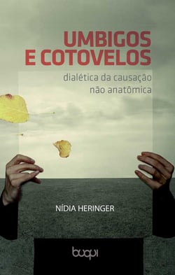 Umbigos e Cotovelos - Dialética da causação não anatômica