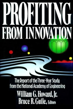Profiting from Innovation - The Report of the Three-Year Study from the National Academy of Engineering