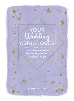 Your Wedding Astrologer - How to Plan the Perfect Wedding Based on Your Zodiac Sign