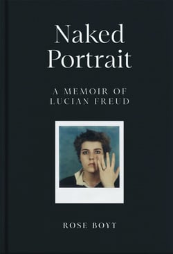 Naked Portrait - A Memoir of my Father Lucian Freud
