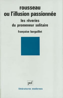 Rousseau ou l'illusion passionnée