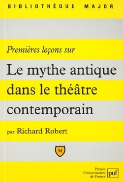 Premières leçons sur le mythe antique dans le théâtre contemporain