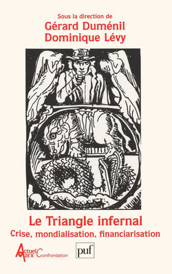 Le triangle infernal - la crise mondialisation financiarisation