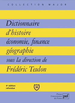Dictionnaire d'histoire, économie, finance, géographie : Hommes, faits, mécanismes, entreprises, concepts (4e édition)