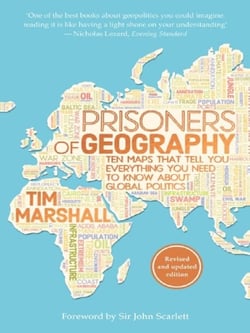 Prisoners of Geography : Ten Maps That Tell You Everything You Need To Know About Global Politics