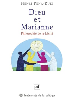 Dieu et Marianne : Philosophie de la laïcité (3e édition)