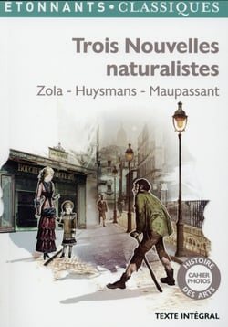 Trois nouvelles naturalistes - zola - huysmans - maupassant