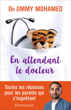 En attendant le docteur - toutes les réponses pour les parents qui s'inquiètent