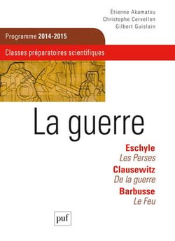 La guerre Eschyle, Clausewitz, Barbusse - classes préparatoires scientifiques, CGPE scientifiques 2014-2015