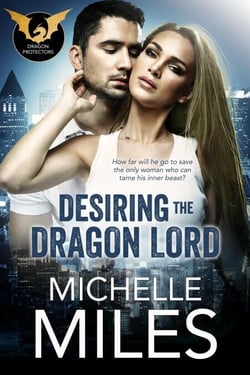 Desiring the Dragon Lord - The Dragon Protectors, #1