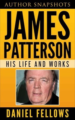 James Patterson: His Life and Works - Author SnapShots, #1