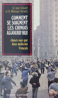 Comment se soignent les Chinois aujourd'hui - Choses vues par deux médecins français